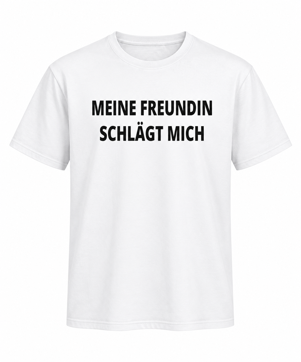 Meine Freundin schlägt mich Shirt